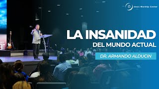 La insanidad del mundo actual  Dr Armando Alducin [upl. by Festus740]