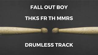 Fall Out Boy  Thnks fr th Mmrs drumless [upl. by Norvil]