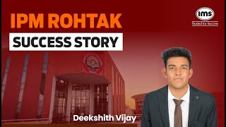 IPM Rohtak Success Story ft Deekshith Vijay [upl. by Rickart]