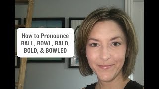 How to Pronounce BALL ⚽️ BOWL 🥣 BALD 👨‍🦲 BOLD 😎 BOWLED 🎳  English Pronunciation [upl. by Nahshunn499]