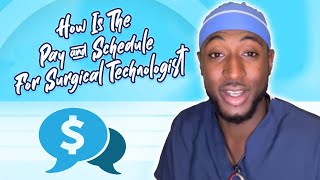 How Is The Pay amp Schedule For Surgical Technologist [upl. by Aihtiekal]