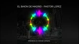 El Baion De Madrid  Pastor Lopez  Remix [upl. by Ahsied]