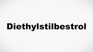 How to Pronounce Diethylstilbestrol [upl. by Lourie]