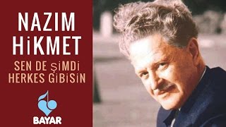 Nazım Hikmet  Bence Sen de Şimdi Herkes Gibisin  Yorumlayan Mithat Güçlü Karataş [upl. by Earvin]