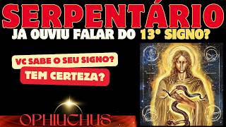 quotOphiuchusSerpentário O 13º Signo Que Muda Tudo O Segredo Escondido Entre Escorpião e Sagitárioquot [upl. by Henebry461]