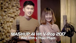 Mashup 41 Hit VPop 2017  Rôn Vinh x Thảo Phạm  Nhạc Trẻ Mashup Hay Nhất [upl. by Ylrak920]