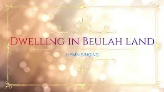 Dwelling in Beulah Land  Piano  Lyrics  Accompaniment  Hymnal [upl. by Aissirac]