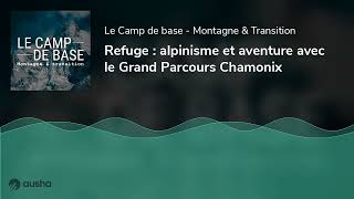 Refuge  alpinisme et aventure avec le Grand Parcours Chamonix [upl. by Jacquenette925]