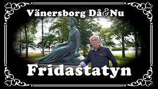 Vänersborg Då amp Nu  Fridastatyn [upl. by Ellehcar]