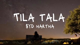 Syd Hartha  Tila Tala Lyrics [upl. by Nils]