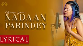 NADAAN PARINDE  Rockstar  Shreya Jain  Cover  Sangeet LYRICS [upl. by Soilissav]