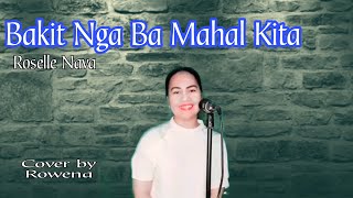 Bakit Nga Ba Mahal Kita  Roselle Nava Cover by Rowena [upl. by Pavel215]