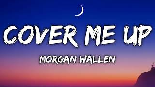 Morgan Wallen  Cover Me Up Lyrics [upl. by Wehhtam]