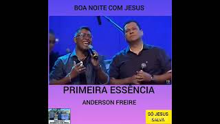 PRIMEIRA ESSENCIA  ANDERSON FREIRE [upl. by Arelc127]