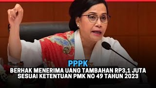 PPPK Berhak Menerima UANG TAMBAHAN Rp31 Juta sesuai Ketentuan PMK No 49 Tahun 2023 [upl. by Ikik]