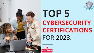 Top 5 Cybersecurity Certifications 2023 MUST HAVE [upl. by Niarfe670]