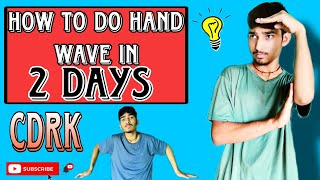 How to do Hand wave in 2Days COVER BY CDRK Handwave sikhe Tutorial video [upl. by Aicenek921]