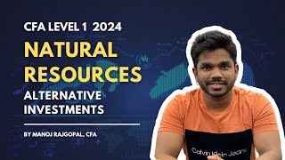 Natural Resources  Alternative Investments  CFA Level 12024  Finance with Manoj Rajgopal [upl. by Einnok]