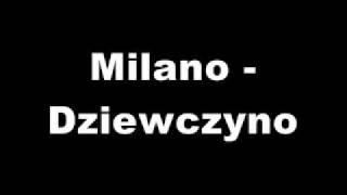 Milano  Dziewczyno [upl. by Upshaw]