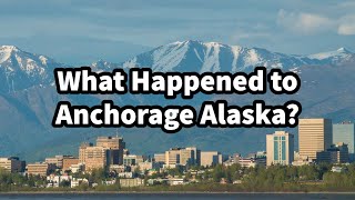 What Happened to Anchorage Alaska [upl. by Iphlgenia]