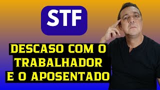 STF e o descaso com Trabalhadores e Aposentados Veja como a Suprema Corte trata o trabalhador [upl. by Dorella]