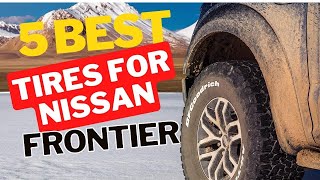 Best Tires for Nissan Frontier in 2024  Top 5 Best Tires for Nissan Frontier Reviews [upl. by Woodman]