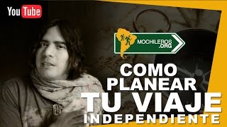 MOCHILEROS COMO PLANIFICAR UN VIAJE INDEPENDIENTE POR EL MUNDO [upl. by Hserus]