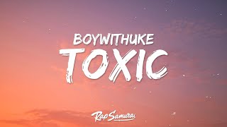 BoyWithUke  Toxic Lyrics 1 Hour Version Khan Letra [upl. by Gelhar]