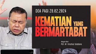 KEMATIAN YANG BERMARTABAT  Doa Pagi  Pdt Dr Erastus Sabdono  28 Februari 2024  0500 WIB [upl. by Retse]