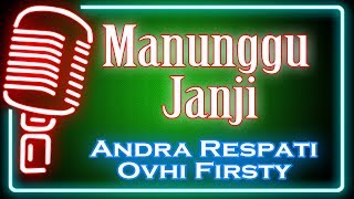 Manunggu Janji Karaoke Minang  Andra Respati feat Ovhi Firsty [upl. by Harriman278]