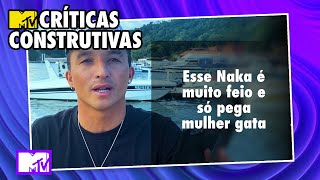 😝BELEZA NÃO É TUDO Naka responde os haters  MTV Críticas Construtivas [upl. by Ahsii]