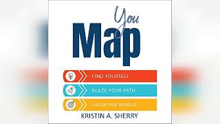 YouMap Find Yourself Blaze Your Path Show the World  by Kristin A Sherry  Audiobook Review [upl. by Cariotta]