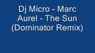 Dj Micro  Marc Aurel  The Sun Dominator Remix [upl. by Enilra]