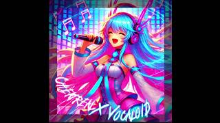 Cheatreal X Vocaloid [upl. by Anigue769]