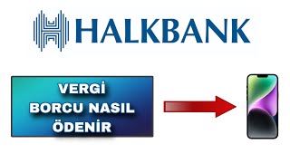 Halkbank Mobil Vergi Borcu Ödemesi Nasıl Yapılır [upl. by Yerkovich]