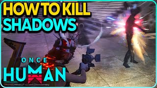 How to kill Shadows Dispel Shadows in Once Human [upl. by Aihtenyc9]