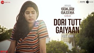 Dori Tutt Gaiyaan  Full Video Gunjan Saxena  Janhvi Kapoor  Rekha Bhardwaj  Amit T  Kausar M [upl. by Lakym]