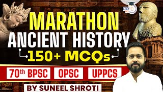 Ancient History Marathon  Top 150 MCQ for 70th BPSC  OPSC  UPPCS  BY Suneel Sir  StudyIQ PCS [upl. by Enamrej]