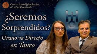 ¿Seremos Sorprendidos  Urano va Directo en Tauro [upl. by Eitisahc286]