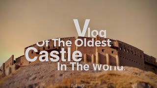 Oldest Castle in The World  VLOG  ERBIL  KURDISTAN [upl. by Shelton]