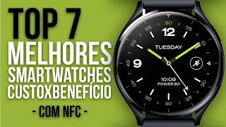 TOP 7 MELHORES SMARTWATCHES com NFC  CUSTO BENEFÍCIO em 2024 [upl. by Ahsiei]