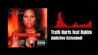 Truth Hurts feat Rakim  Addictive Extended Clean [upl. by Lewanna350]