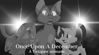 Once Upon A December a Twigpaw Animatic [upl. by Gladstone]