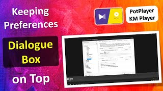 Keep the Settings Dialogue Box on Top in PotPlayer  Keep Preferences Window on Top of PotPlayer [upl. by Trevor]