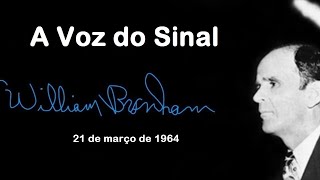 A Voz do Sinal  William Branham [upl. by Tulley764]