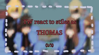 TW react to stiles as thomas  My AU  22 《TWxTMR》 [upl. by Llednol709]