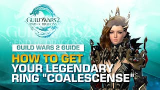 How to Get Your Legendary Ring Coalescence  Guild Wars 2 Guide [upl. by Eenej]