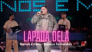 LAPADA DELA  Menos é Mais e Matheus Fernandes [upl. by Okoy295]