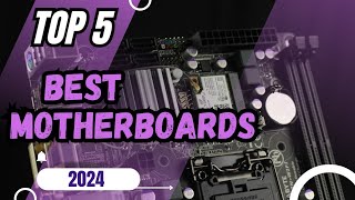 5 Best Motherboards For 2024 [upl. by Aramenta]