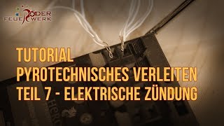 Pyrotechnisches Verleiten  Tutorial  Teil 7 Elektrisch Zünden [upl. by Salena]